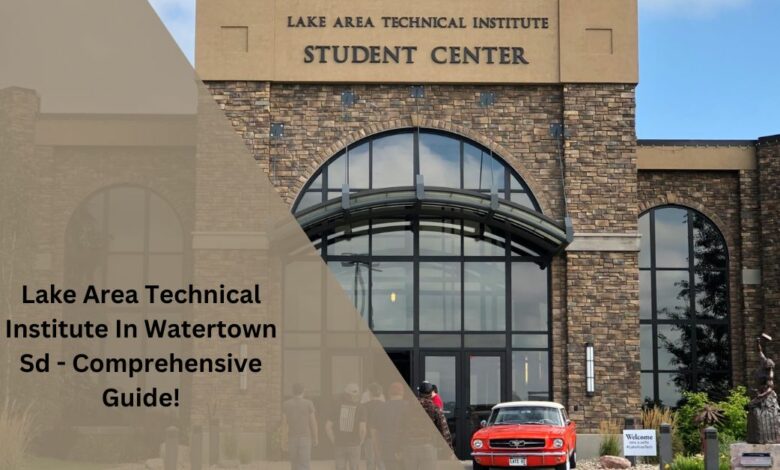 Lake Area Technical Institute In Watertown Sd - Comprehensive Guide!